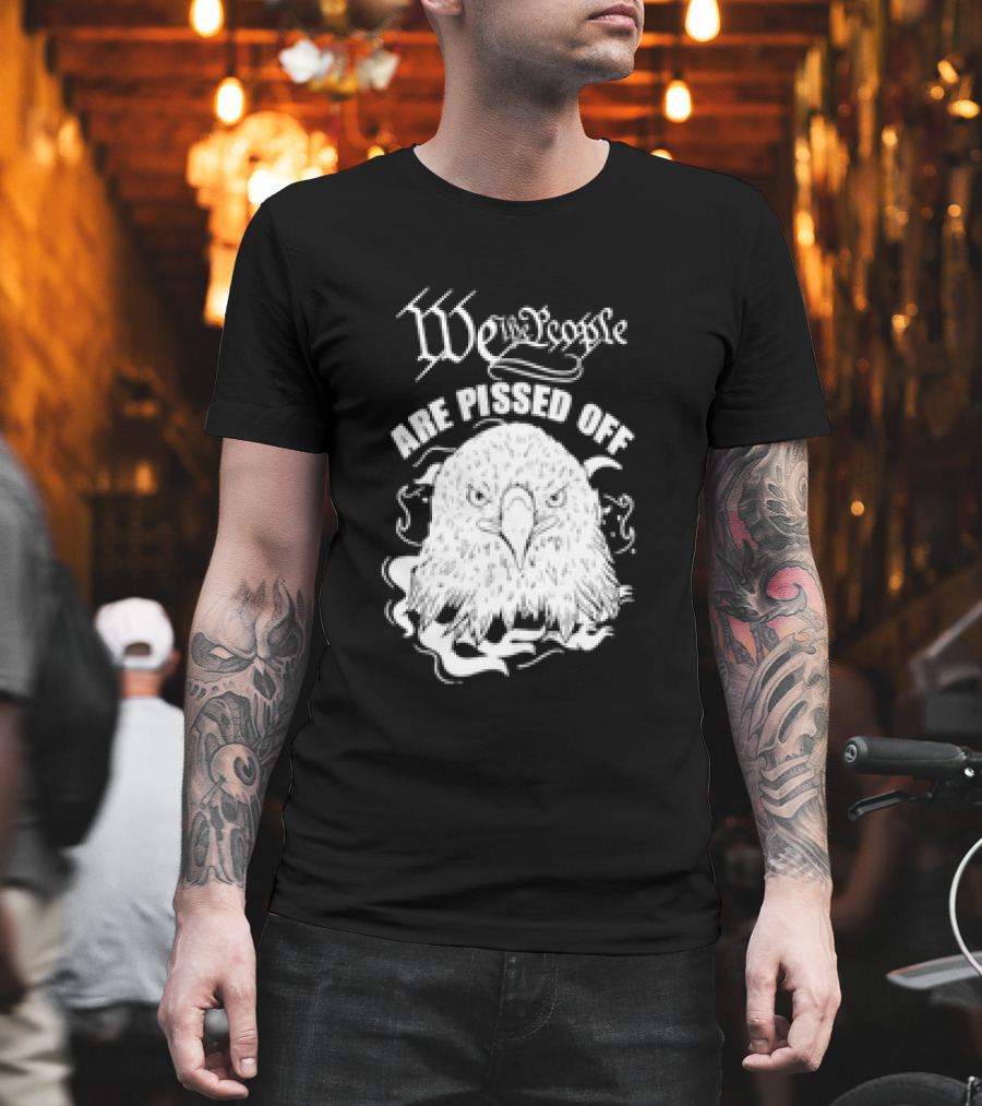 We The People Are Pissed Off Eagle T-Shirt