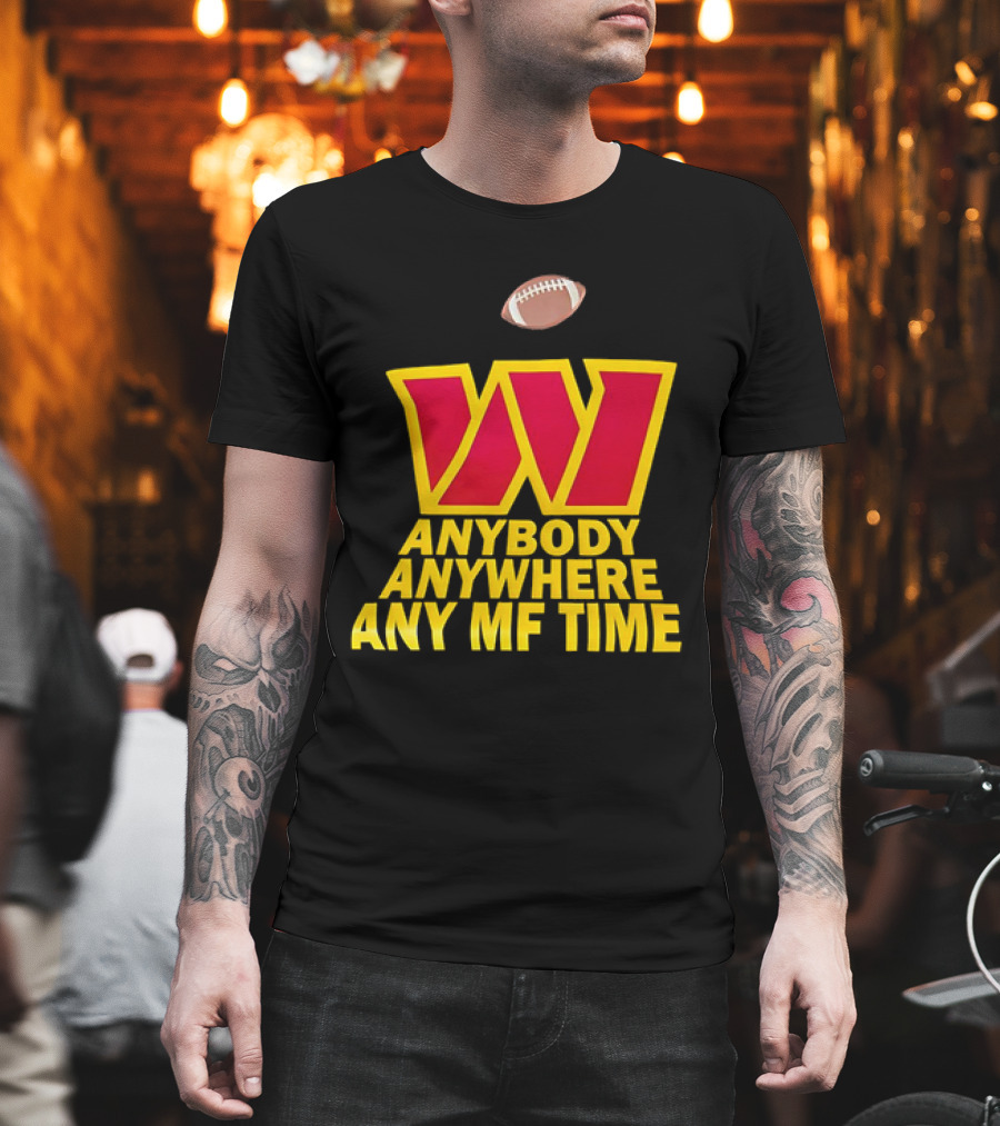 Washington Commanders W Logo Football Anybody Anywhere Any MF Time T-Shirt