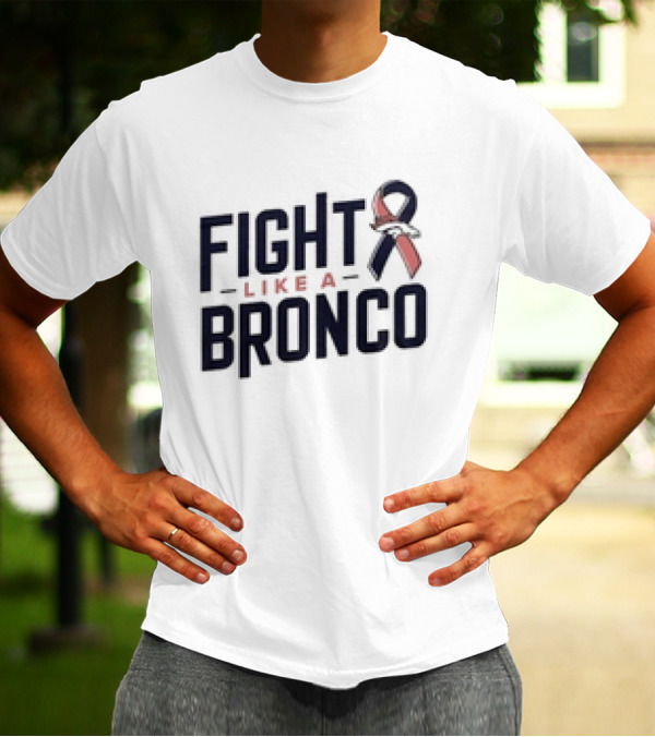 Fight Like A Bronco Denver Broncos Ribbon T-Shirt