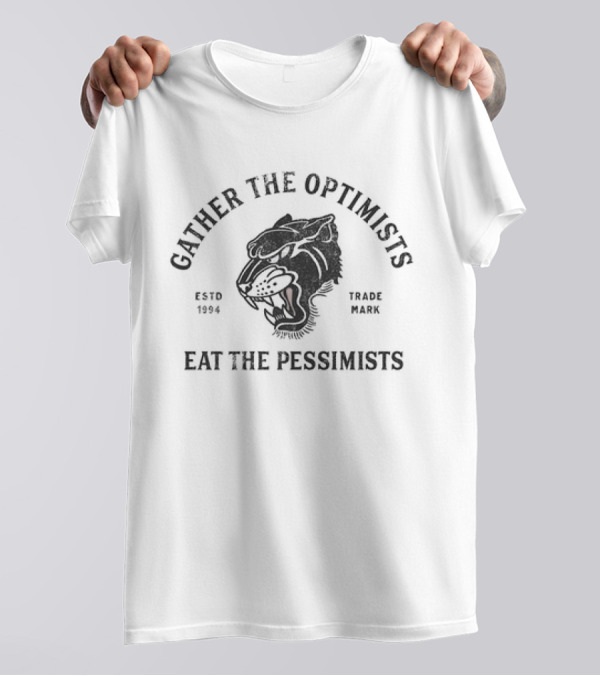 Gather The Optimists Eat The Pessimists Estd 1994 Trade Mark Tiger T-Shirt