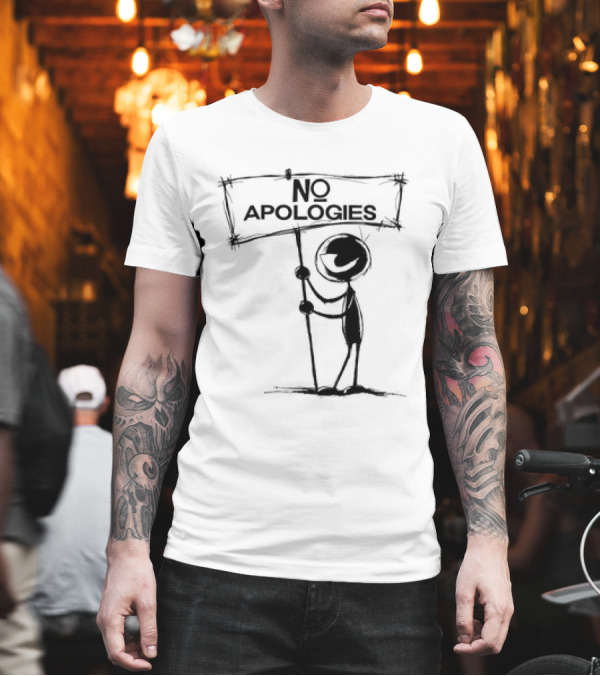 No Apologies Stick Figure Holding Sign T-Shirt