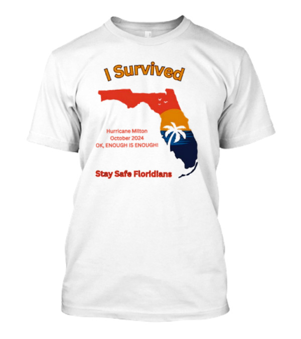 I Survived Hurricane Milton October 2024 OK Enough Is Enough Stay Safe Floridians Retro Vintage T-Shirt