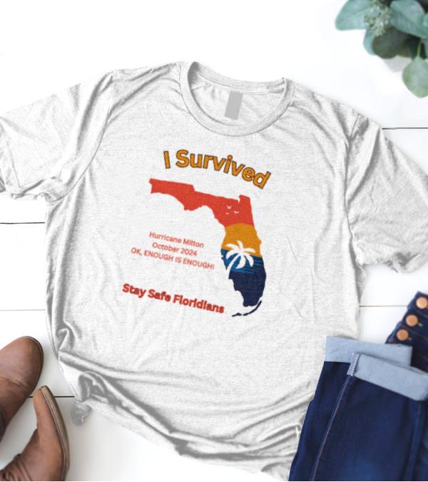 I Survived Hurricane Milton October 2024 OK Enough Is Enough Stay Safe Floridians Retro Vintage T-Shirt