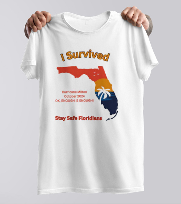 I Survived Hurricane Milton October 2024 OK Enough Is Enough Stay Safe Floridians Retro Vintage T-Shirt