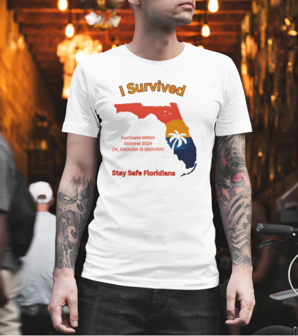 I Survived Hurricane Milton October 2024 OK Enough Is Enough Stay Safe Floridians Retro Vintage T-Shirt