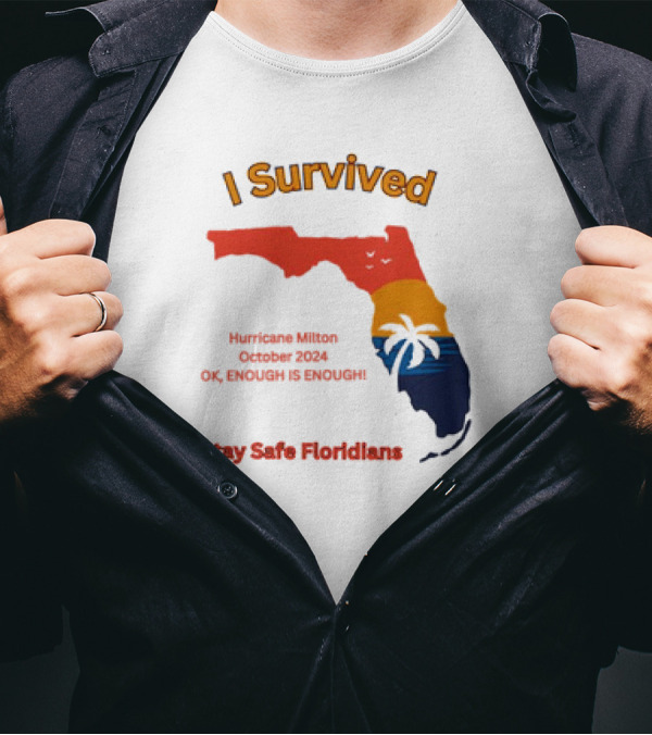 I Survived Hurricane Milton October 2024 OK Enough Is Enough Stay Safe Floridians Retro Vintage T-Shirt
