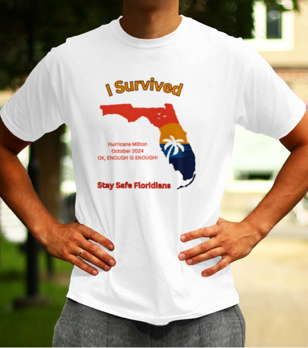 I Survived Hurricane Milton October 2024 OK Enough Is Enough Stay Safe Floridians Retro Vintage T-Shirt