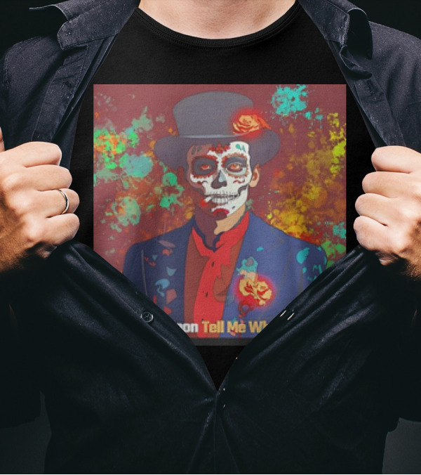 Man Made Moon Tell Me When I'm Dead Day Of The Dead Suit And Top Hat T-Shirt