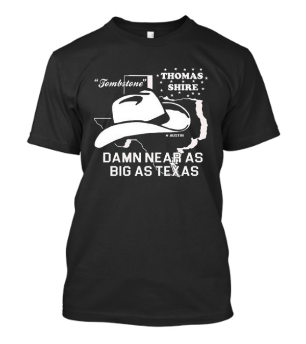 Tombstone Thomas Shire Austin Damn Near As Big As Texas T-Shirt