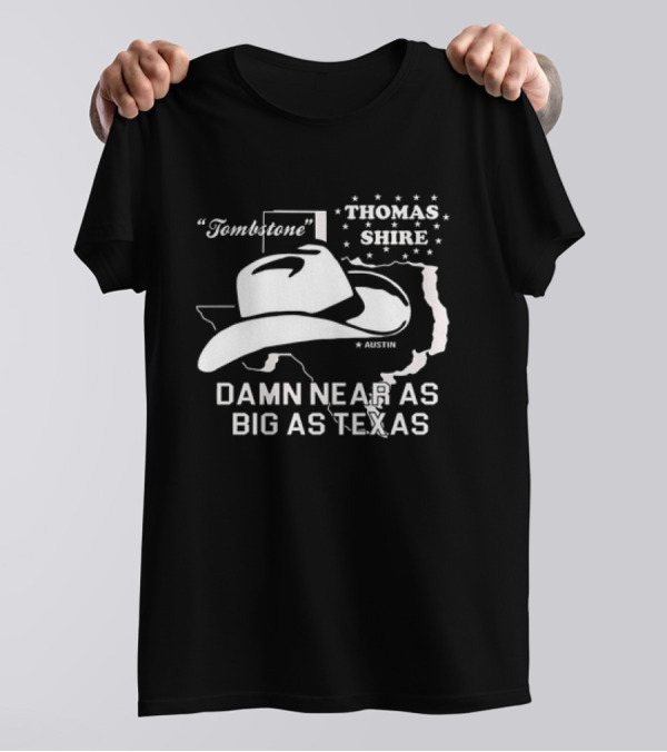 Tombstone Thomas Shire Austin Damn Near As Big As Texas T-Shirt