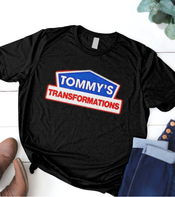 TOMMY'S TRANSFORMATIONS T-Shirt