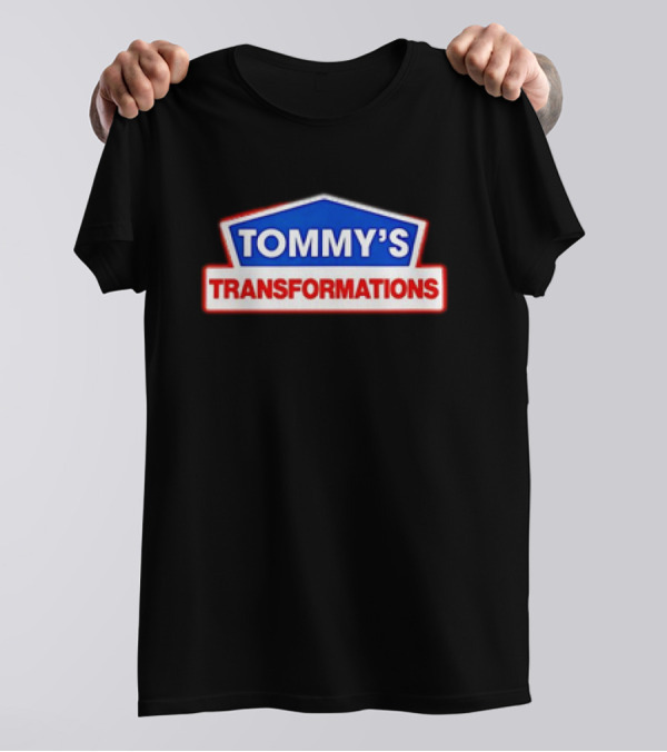 TOMMY'S TRANSFORMATIONS T-Shirt