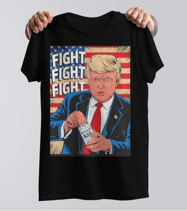 Fight Fight Fight Trump 2024 Whoop Ass US Flag MAGA T-Shirt