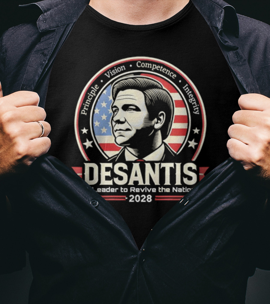 DeSantis Principle Vision Competence Integrity A Leader To Revive The Nation 2028 T-Shirt