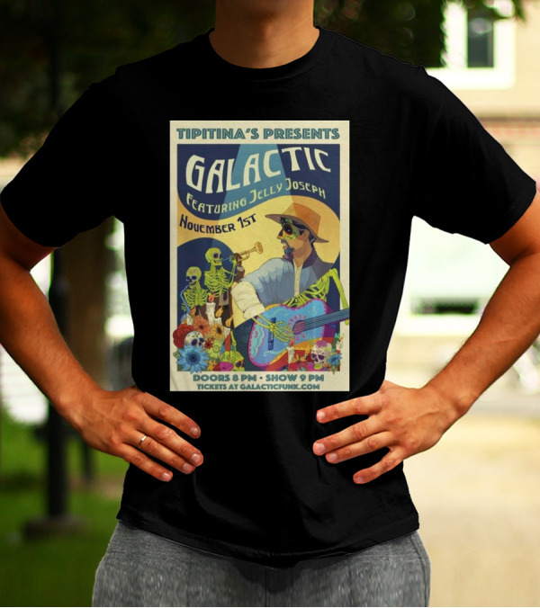 Tipitina's Presents Galactic Featuring Jelly Joseph November 1st GalacticFunk.com T-Shirt