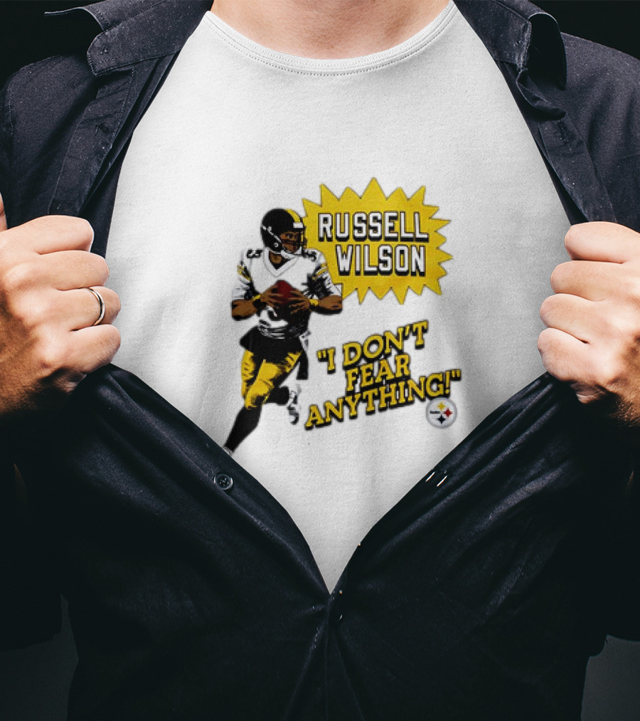 Russell Wilson Pittsburgh Steelers I Don’t Fear Anything Football T-Shirt