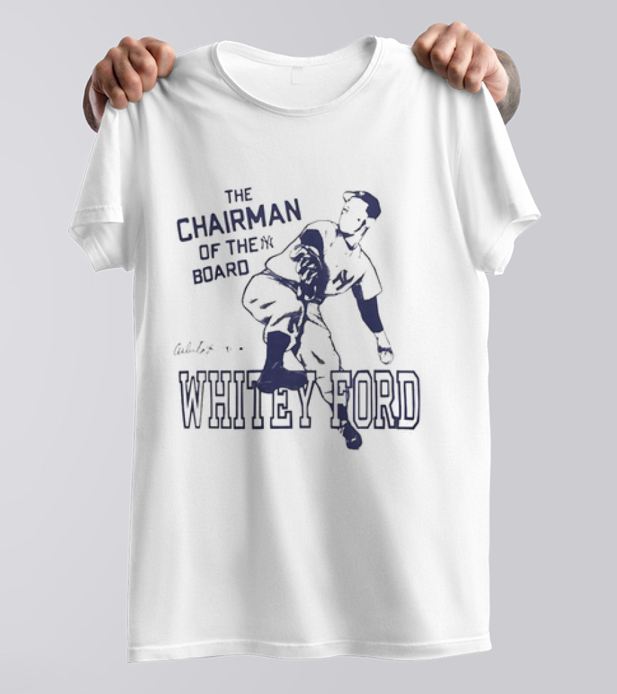 The Chairman Of The Board Yankees Whitey Ford Signature Yankees Pitcher Iconic Baseball Legend T-Shirt