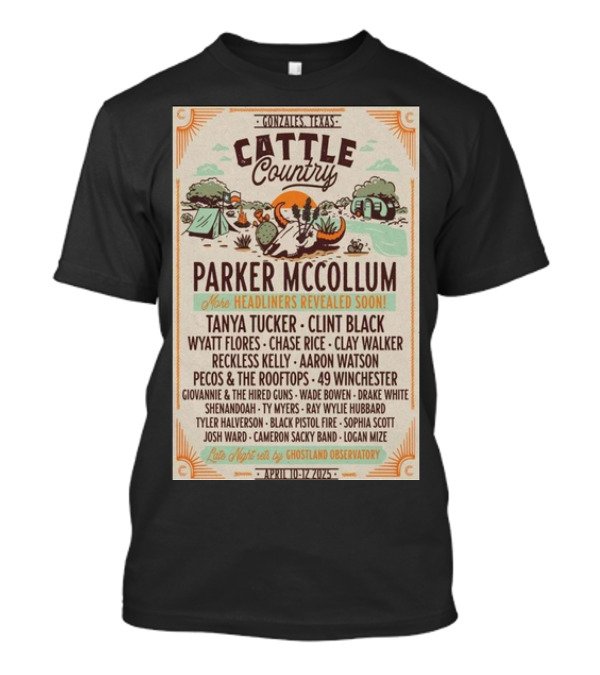 Gonzales Texas Cattle Country April 10-12 2025 Parker McCollum Tanya Tucker Clint Black Wyatt Flores Chase Rice Clay Walker Music Festival T-Shirt
