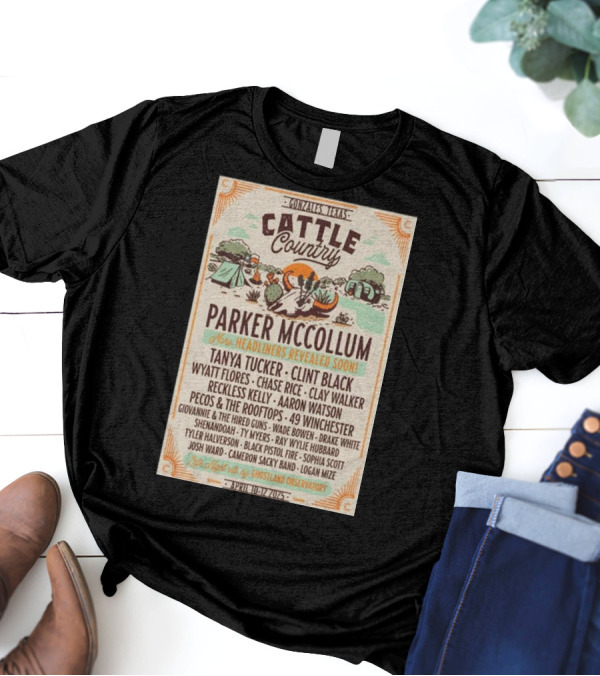Gonzales Texas Cattle Country April 10-12 2025 Parker McCollum Tanya Tucker Clint Black Wyatt Flores Chase Rice Clay Walker Music Festival T-Shirt