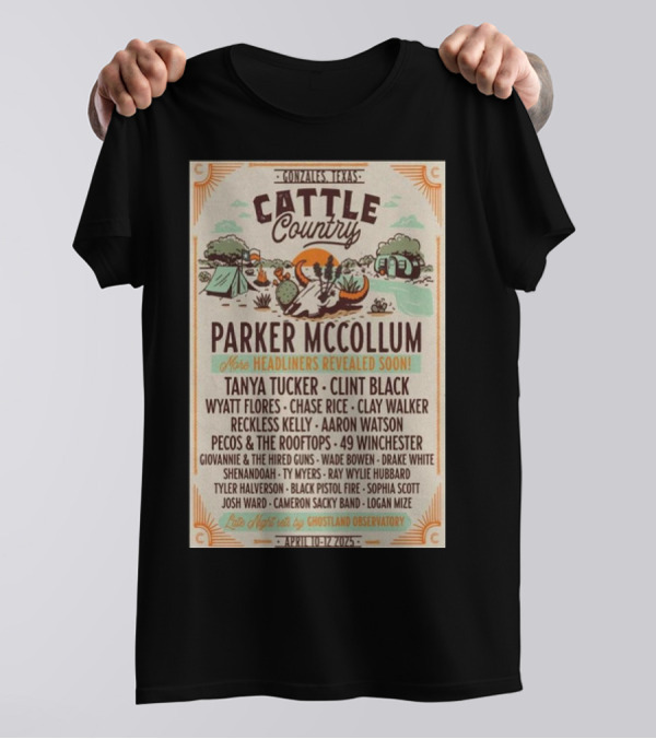 Gonzales Texas Cattle Country April 10-12 2025 Parker McCollum Tanya Tucker Clint Black Wyatt Flores Chase Rice Clay Walker Music Festival T-Shirt