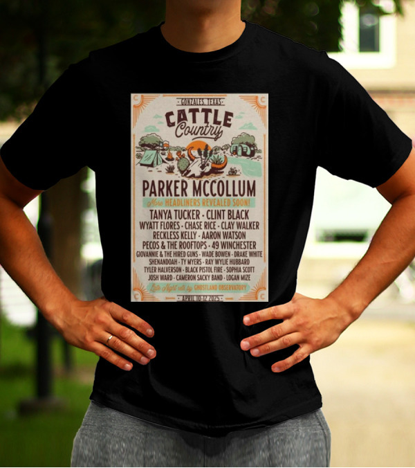 Gonzales Texas Cattle Country April 10-12 2025 Parker McCollum Tanya Tucker Clint Black Wyatt Flores Chase Rice Clay Walker Music Festival T-Shirt