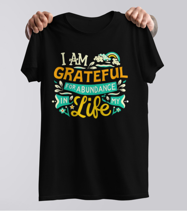 I Am Grateful For Abundance In My Life With Rainbow And Clouds Elements T-Shirt