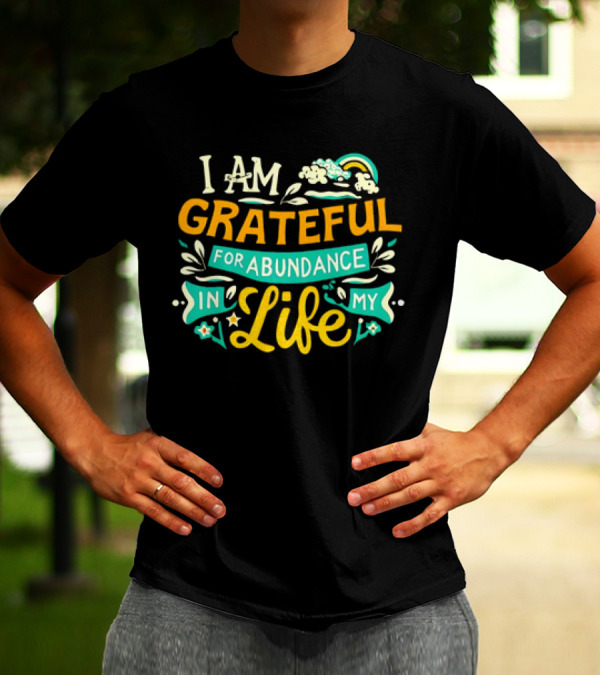 I Am Grateful For Abundance In My Life With Rainbow And Clouds Elements T-Shirt