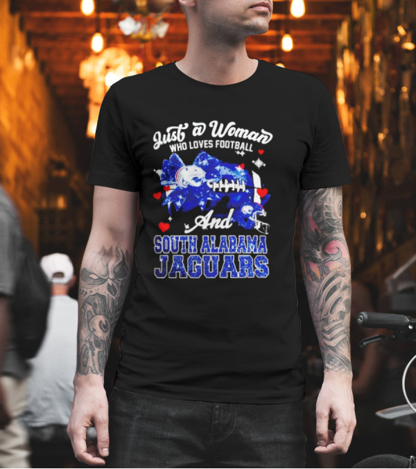 Just A Woman Who Loves Football And South Alabama Jaguars T-Shirt