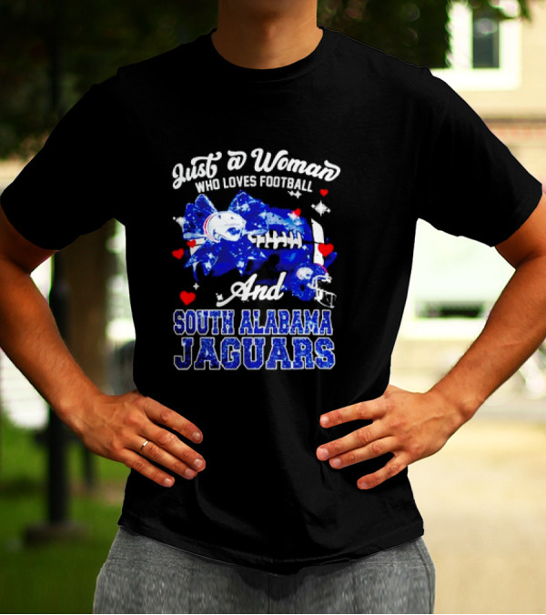 Just A Woman Who Loves Football And South Alabama Jaguars T-Shirt