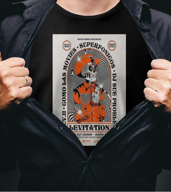 Levitation Noche Sonido Psicodélico Superfonicos Como Las Movies The Far Out Lounge Austin TX October 31 T-Shirt
