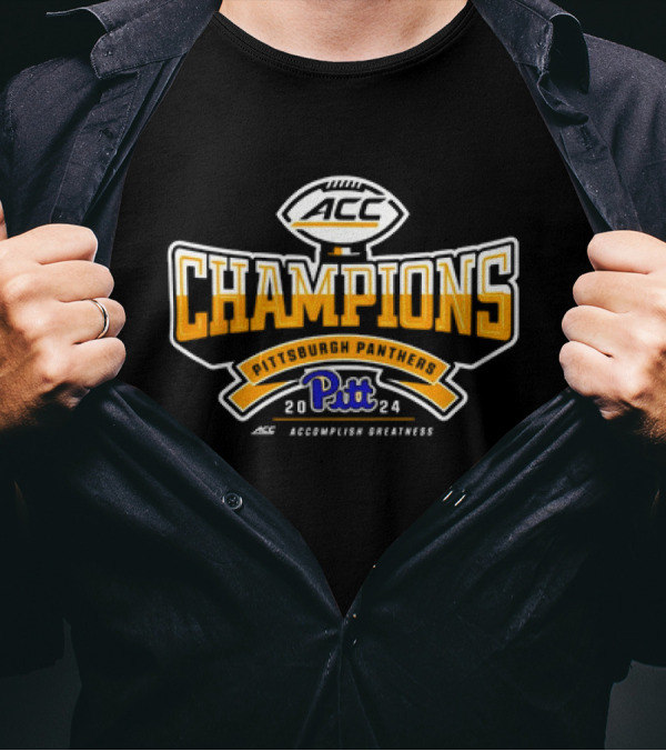 Pittsburgh Panthers 2024 ACC Champions Accomplish Greatness T-Shirt