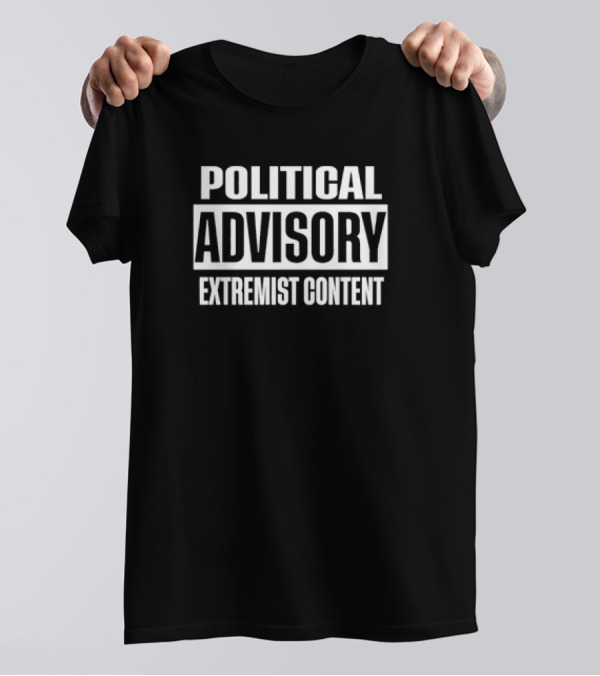 Political Advisory Explicit Extremist Content Warning T-Shirt