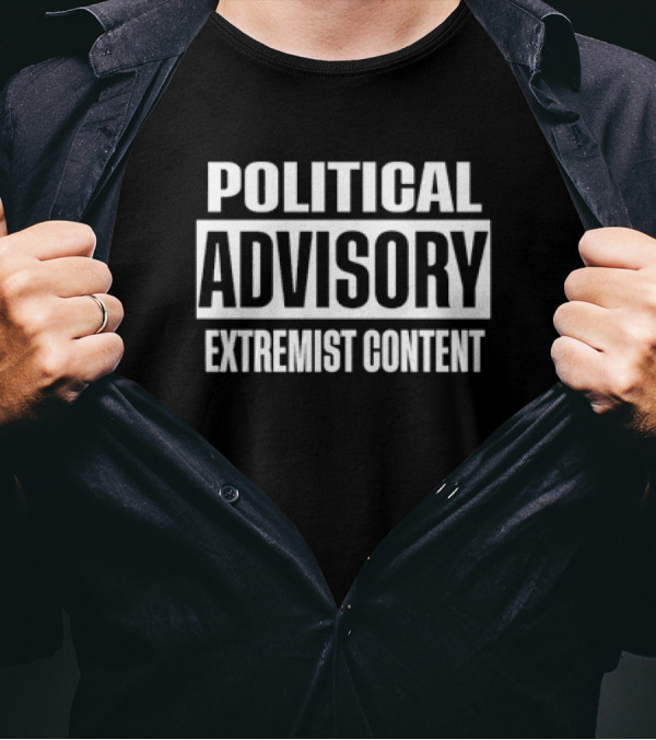 Political Advisory Explicit Extremist Content Warning T-Shirt