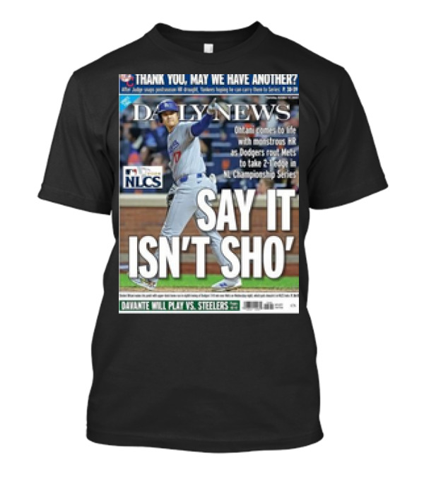 Shohei Ohtani Dodgers NLCS Daily News SAY IT ISN’T SHO’ T-Shirt