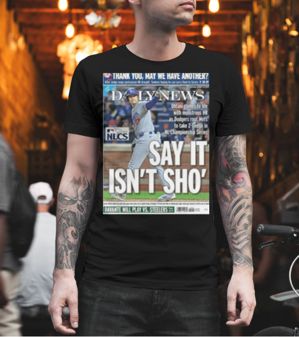 Shohei Ohtani Dodgers NLCS Daily News SAY IT ISN’T SHO’ T-Shirt