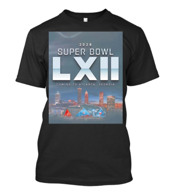 2028 Super Bowl LXII Coming To Atlanta Georgia NFL Football T-Shirt