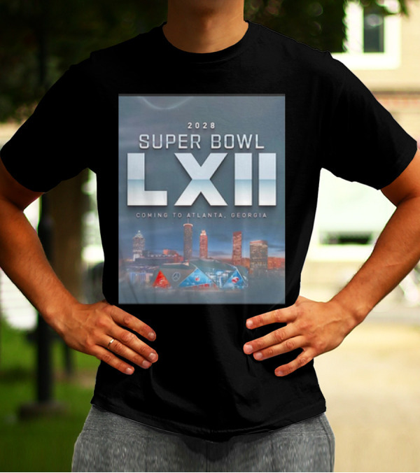 2028 Super Bowl LXII Coming To Atlanta Georgia NFL Football T-Shirt
