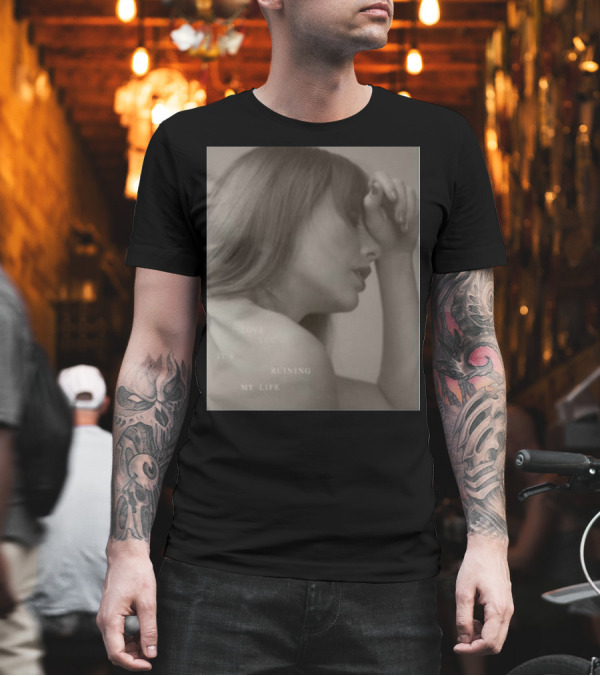 I Love You It's Ruining My Life Taylor Sw T-Shirt
