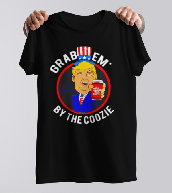 Grab Em' By The Coozie Red White And Boozed Trump T-Shirt
