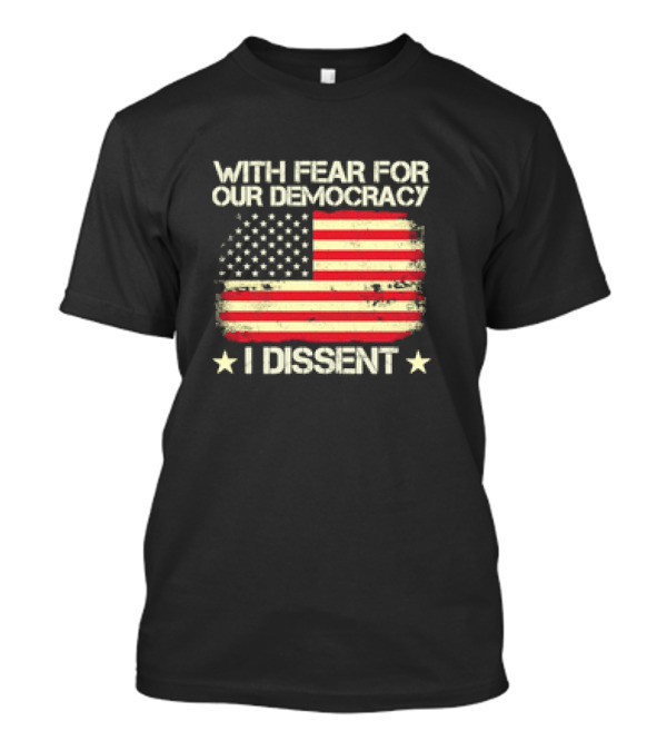 With Fear For Our Democracy I Dissent USA Flag '24 T-Shirt