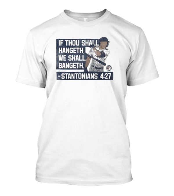 If Thou Shall Hangeth We Shall Bangeth Stantonian 4:27 Baseball T-Shirt