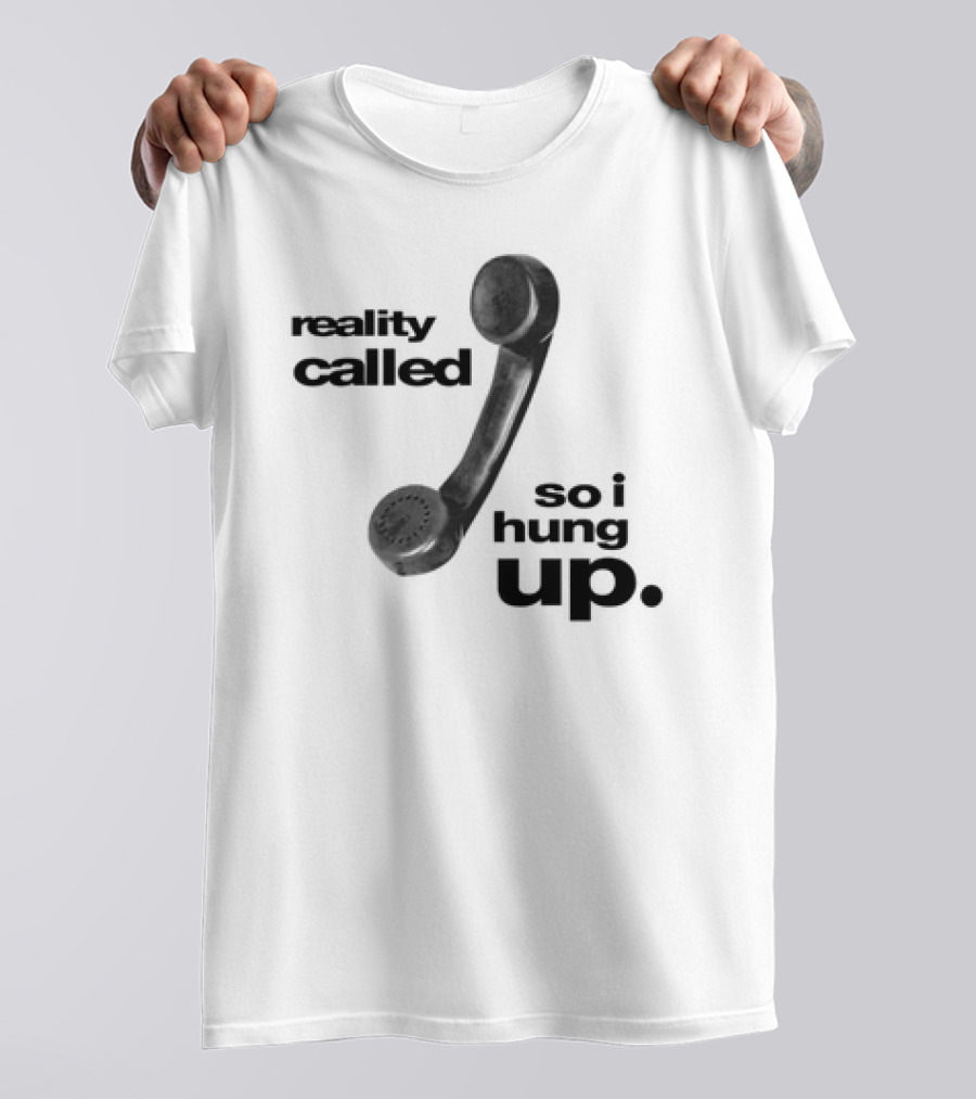 Reality Called So I Hung Up Vintage Telephone Humor T-Shirt