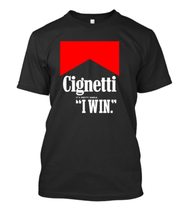 Cignetti It's Pretty Simple I Win Bold White Text With Red Chevron T-Shirt