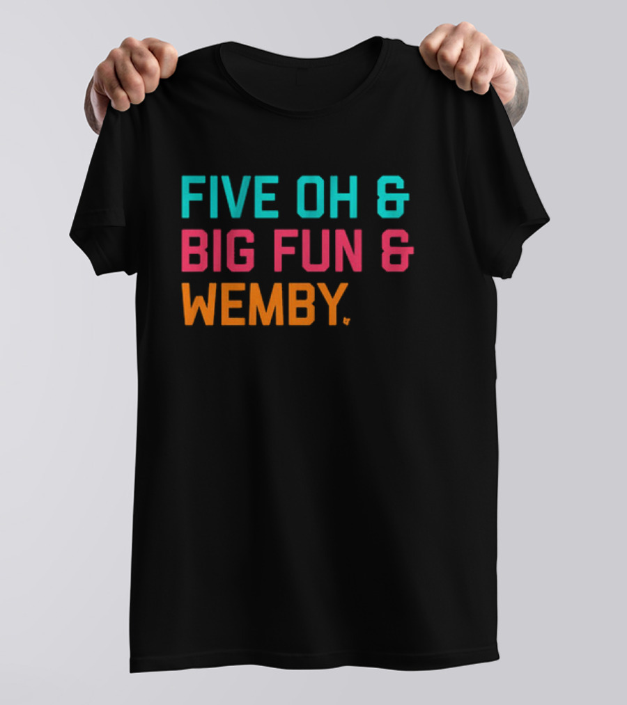 FIVE OH And BIG FUN And WEMBY Basketball Fan Phrase T-Shirt