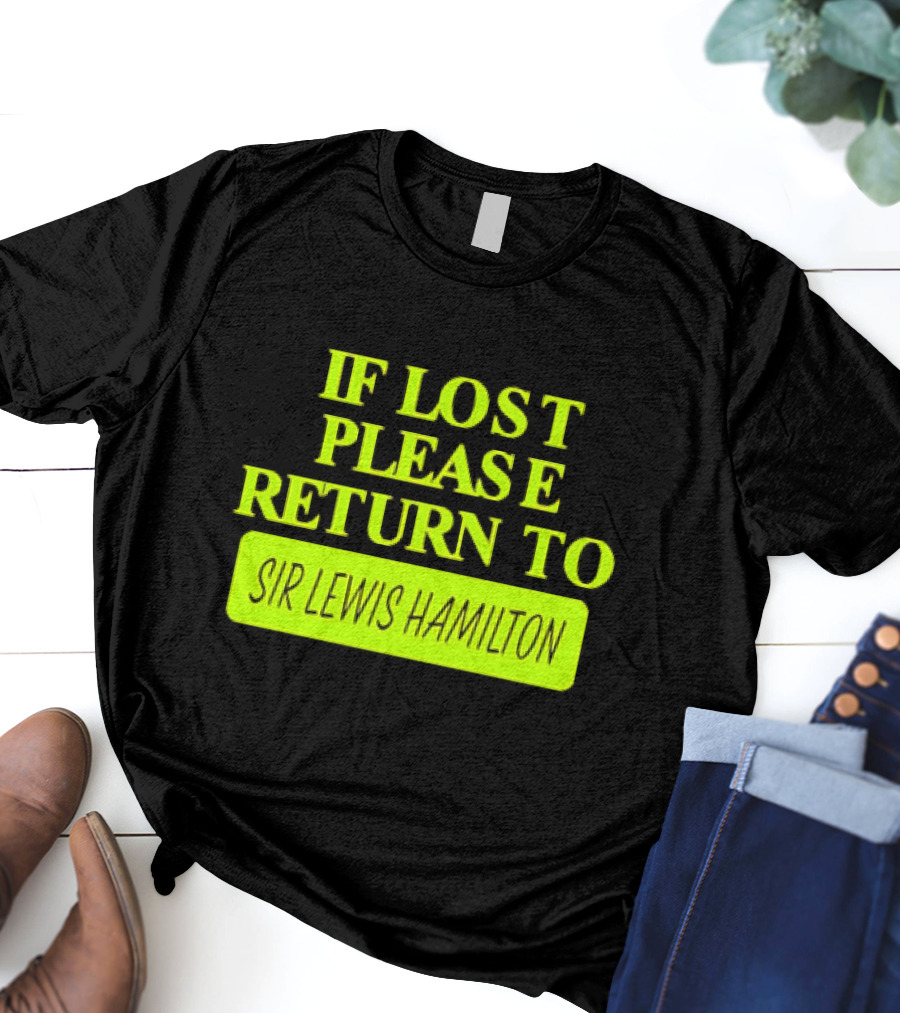 If Lost Please Return To Sir Lewis Hamilton Formula 1 T-Shirt