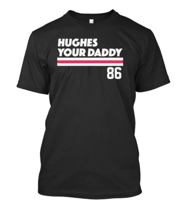 Hughes Your Daddy 86 New Jersey Devils Jack Hughes T-Shirt
