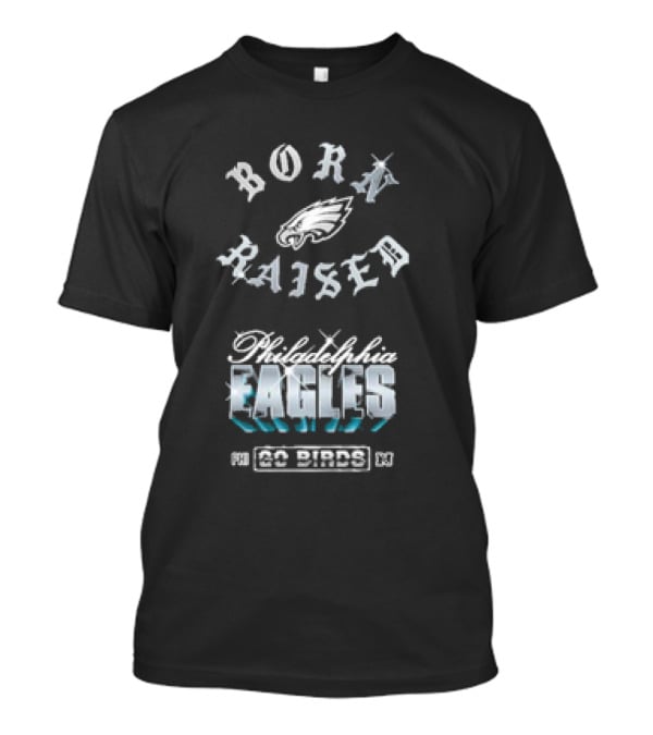 Born Raised Philadelphia Eagles Go Birds Chrome Rocker T-Shirt