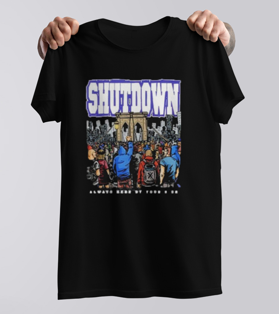 SHUTDOWN Always Here By Your Side T-Shirt