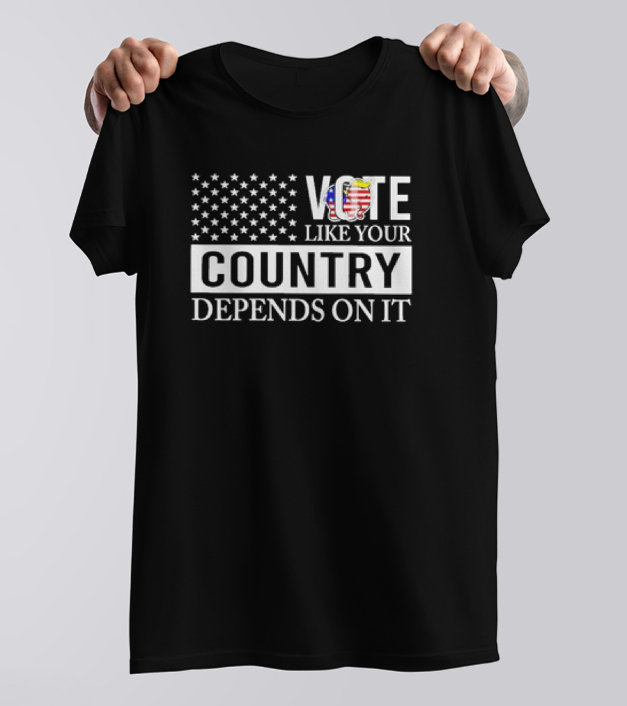 VOTE Like Your Country Depends On It USA Flag Motivational Message T-Shirt