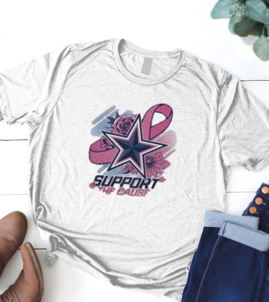 Support The Cause Breast Cancer Awareness X Dallas Cowboys Star Pink Ribbon Roses T-Shirt